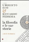 La filosofia e le sue storie. L'età moderna libro di Eco U. (cur.) Fedriga R. (cur.)
