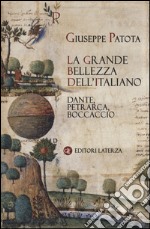 La grande bellezza dell'italiano. Dante, Petrarca, Boccaccio libro