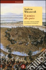 Il nemico alle porte. Quando Vienna fermò l'avanzata ottomana libro