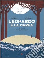 Leonardo e la marea. Ediz. illustrata libro