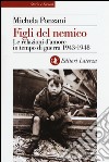 Figli del nemico. Le relazioni d'amore in tempo di guerra 1943-1948 libro