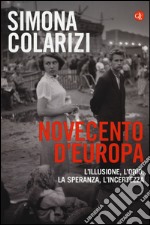 Novecento d'Europa. L'illusione, l'odio, la speranza, l'incertezza