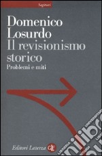 Il revisionismo storico. Problemi e miti libro