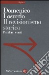 Il revisionismo storico. Problemi e miti libro di Losurdo Domenico