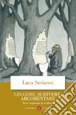 Leggere, scrivere, argomentare. Prove ragionate di scrittura libro