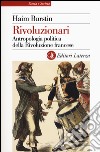 Rivoluzionari. Antropologia politica della Rivoluzione francese libro