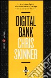 Digital bank. La rivoluzione digitale nel sistema bancario: strategie e casi di successo nel mondo libro