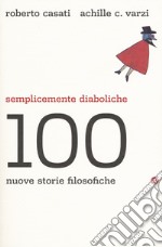 Semplicemente diaboliche. 100 nuove storie filosofiche libro