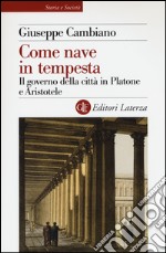 Come nave in tempesta. Il governo della città in Platone e Aristotele libro