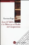 Juan de Valdés e la Riforma nell'Italia del Cinquecento libro di Firpo Massimo