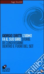 L'uomo fa il suo giro. Storie di condivisione dentro e fuori del set libro