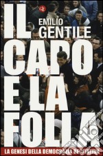 Il capo e la folla. La genesi della democrazia recitativa libro