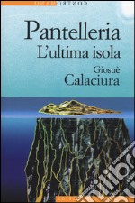 Pantelleria. L'ultima isola libro