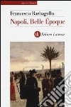 Napoli, Belle Époque (1885-1915) libro