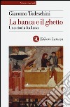 La banca e il ghetto. Una storia italiana libro di Todeschini Giacomo