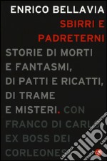 Sbirri e padreterni. Storie di morti e fantasmi, di patti e ricatti, di trame e misteri libro