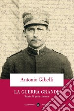 La guerra grande. Storie di gente comune libro