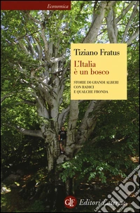 L'Italia è un bosco. Storie di grandi alberi con radici e qualche fronda libro