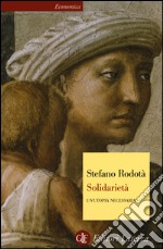 Solidarietà. Un'utopia necessaria libro