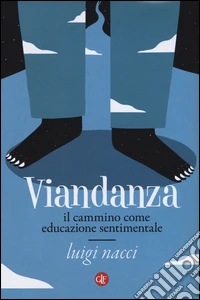 Viandanza. Il cammino come educazione sentimentale