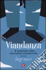 Viandanza. Il cammino come educazione sentimentale libro