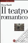 Il teatro romantico libro