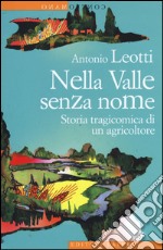 Nella valle senza nome. Storia tragicomica di un agricoltore libro