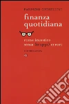 Finanza quotidiana. Come investire senza (troppi) errori libro