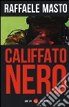 Califfato nero libro di Masto Raffaele