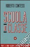 Scuola di classe libro di Contessi Roberto