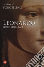 Leonardo. Genio senza pace. Ediz. illustrata libro