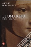 Leonardo. Genio senza pace. Ediz. illustrata libro