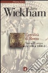 L'eredità di Roma. Storia d'Europa dal 400 al 1000 d. C. libro di Wickham Chris