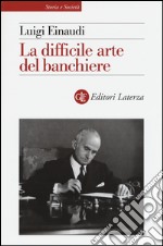 La difficile arte del banchiere libro