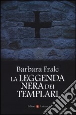 La leggenda nera dei templari libro