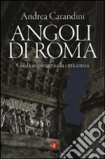 Angoli di Roma. Guida inconsueta alla città antica libro