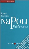 Napoli. Viaggio nella città reale libro di Frascani Paolo