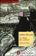 La strage dei cristiani. Mardin, gli armeni e la fine di un mondo libro