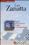 Storia dell'America Latina contemporanea libro di Zanatta Loris