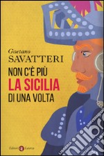 Non c'è più la Sicilia di una volta libro