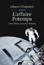 L'affaire Potempa. Come Hitler assassinò Weimar libro