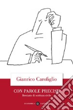 Con parole precise. Breviario di scrittura civile libro