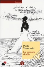 La passione ribelle libro