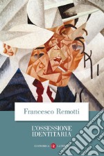 L'ossessione identitaria libro