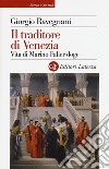 Il traditore di Venezia. Vita di Marino Falier doge libro