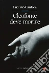 Cleofonte deve morire. Teatro e politica in Aristofane libro di Canfora Luciano