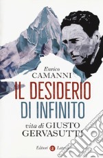 Il desiderio di infinito. Vita di Giusto Gervasutti