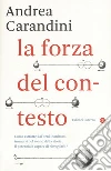 La forza del contesto libro di Carandini Andrea