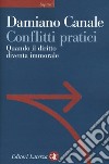 Conflitti pratici. Quando il diritto diventa immorale libro di Canale Damiano