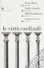 Le virtù cardinali. Prudenza, temperanza, fortezza, giustizia libro